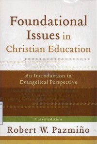 Foundational issues in Christians education: an introduction.., 3E, c.1-5
