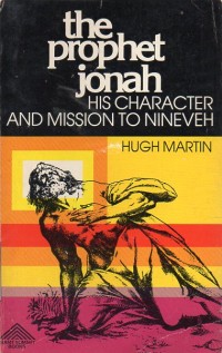 The prophet Jonah: his character and mission..