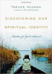 Discovering our spiritual identity: practices for God's..
