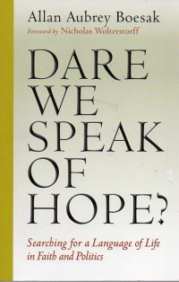 Dare we speak of hope: searching for a language of life in faith and politics