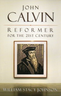 John Calvin, reformer for the 21st century, c.1-2