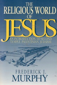 The religious world of Jesus: an introduction to second temple..