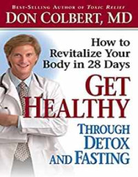 Get Healthy through detox and fasting: how to revitalize your body..,